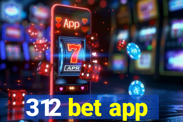 312 bet app